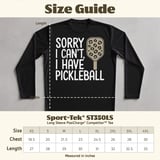 Pickleball Sport-Tek Long Sleeve Tee, Sorry I Can't, I Have Pickleball, Outdoor UV Sun Shield Shirt thumbnail 12