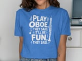 Play Oboe, They Said. It'll Be Fun! Graphic Tee thumbnail 10