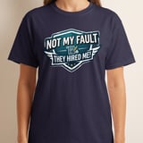 Not My Fault They Hired Me! Funny Office T-Shirt, Sarcastic Work Tee, New Job Gift, Humorous Colleague Gag Present thumbnail 2