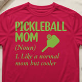 Pickleball Sport-Tek Performance Tee, Pickleball Mom (Noun) 1. Like a normal mom but cooler, Court Apparel thumbnail 6