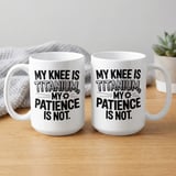 Knee Replacement Gift Mug – My Knee Is Titanium thumbnail 2
