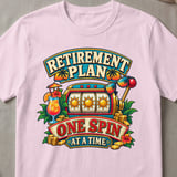 Retirement Plan Slot Machine T-Shirt thumbnail 6