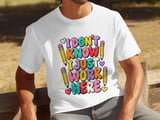 I Don't Know I Just Work Here Tee thumbnail 3