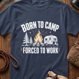 Born to Camp Forced to Work T-Shirt thumbnail 6