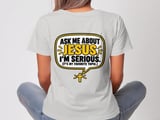 Ask Me About Jesus Tee thumbnail 8