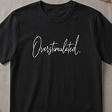 Overstimulated Script T-Shirt thumbnail 1