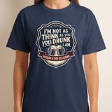 Funny Drinking T-Shirt | Sarcastic Beer Tee, 'I'm Not As Drunk As You Think' Retro Pub Graphic Tee, Wisdom & Bad Decisions Humor Shirt Gift thumbnail 9