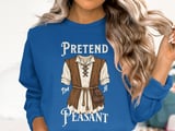 Pretend I'm A Peasant Tee or Sweatshirt thumbnail 13