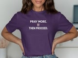 Pray More Then Proceed Tee thumbnail 7