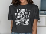 Oboe Life Squeaked Its Way T-Shirt thumbnail 13