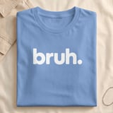 Bruh. Minimalist Graphic T-Shirt thumbnail 6