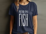 Pretend I'm a Fish Tee thumbnail 9