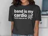 Band Is My Cardio: 18,000 Steps Graphic Tee thumbnail 13