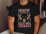 Me Before My Coffee Tee or Sweatshirt thumbnail 12