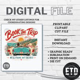 Book The Trip PNG Digital File for Sublimation, Retro Road Trip Design, Wanderlust PNG for Tumblers, Adventure Tee Digital Download thumbnail 7