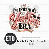 Yes to Fun Era PNG, Retro In My Era Sublimation Design, Trendy Girls Trip Clipart, Fun Bachelorette Weekend Graphic T-Shirt PNG thumbnail 11