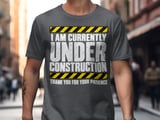 Currently Under Construction Tee thumbnail 4