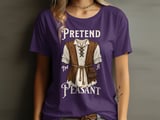 Pretend I'm A Peasant T-Shirt thumbnail 17