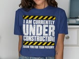 Currently Under Construction Tee thumbnail 5