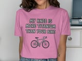 Knee Surgery T-Shirt, Titanium Knee, Funny Recovery Gift, Cyclist Tee, Cycling Humor, Post Surgery Tee, Bike Lover Gift, Cycling Fan Apparel thumbnail 1
