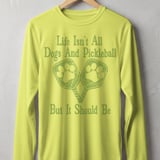 Pickleball Sport-Tek Long Sleeve Tee, Life Isn't All Dogs And Pickleball But It Should Be, Sun Shield Shirt thumbnail 9