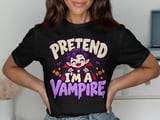 Pretend I'm A Vampire Tee or Sweatshirt thumbnail 1