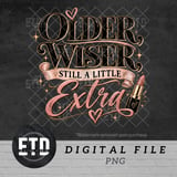 Older Wiser Still A Little Extra PNG, Sassy Birthday Queen Shirt Design, Glam Rose Gold Sublimation Graphic, Funny Birthday Gift Clipart thumbnail 1