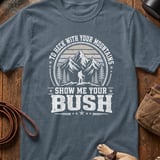 Show Me Your Bush Outdoor T-Shirt thumbnail 3