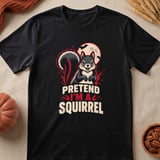Pretend I'm A Squirrel Tee thumbnail 6