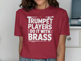 Trumpet Players Do It With Brass Graphic Tee thumbnail 12