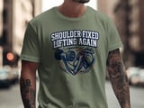 Shoulder Fixed Lifting Again T-Shirt: Recovery Gains Weightlifting, Post Surgery Strength thumbnail 5