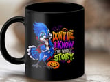 Don't Lie I Know The Whole Story Mug thumbnail 9