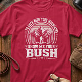 Show Me Your Bush Outdoor T-Shirt thumbnail 4