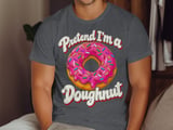 Pretend I'm a Doughnut T-Shirt or Sweatshirt thumbnail 6