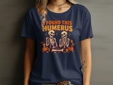 I Found This Humerus Tee or Sweatshirt thumbnail 1