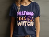Pretend I'm A Witch Tee or Sweatshirt thumbnail 7
