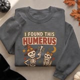 I Found This Humerus Tee or Sweatshirt thumbnail 14