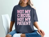 Not My Circus, Not My Patient Graphic Tee thumbnail 4