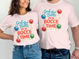 Grab Your Balls, It's Bocce Time T-Shirt thumbnail 3