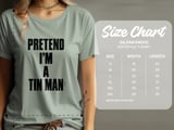 Pretend I'm A Tin Man Tee or Sweatshirt thumbnail 12