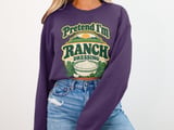 Pretend I'm Ranch Dressing Tee or Sweatshirt thumbnail 15