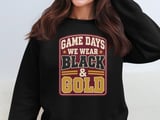 Game Days We Wear Black And Gold Tee or Sweatshirt thumbnail 15