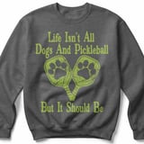 Pickleball Gildan Crewneck Sweatshirt, Life Isn't All Dogs And Pickleball But It Should Be, Court Warm Up thumbnail 4
