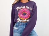 Pretend I'm a Doughnut Tee or Sweatshirt thumbnail 15