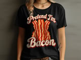Pretend I'm Bacon Tee thumbnail 9