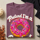 Pretend I'm a Doughnut T-Shirt or Sweatshirt thumbnail 8