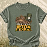 The Scrape Had Better Attendance Tee thumbnail 5