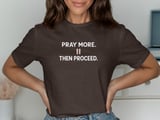 Pray More Then Proceed Tee thumbnail 4