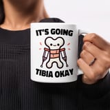 Broken Leg Get Well Mug – It's Going Tibia Okay thumbnail 5