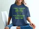 Pickleball Comfort Colors Shirt, I Don't Always Play Pickleball ...Oh Wait, Yes I Do, Vintage Graphic Tee thumbnail 4